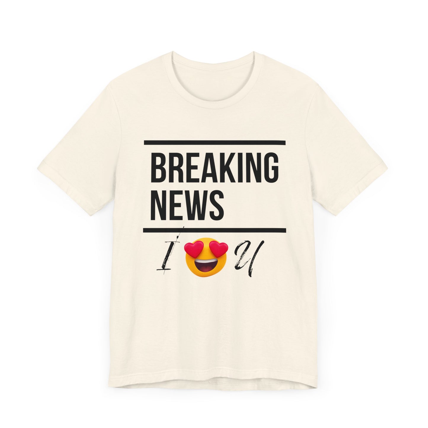 "BREAKING NEWS I (HEART EYES EMOJEE) U" Unisex Jersey Short Sleeve Tee