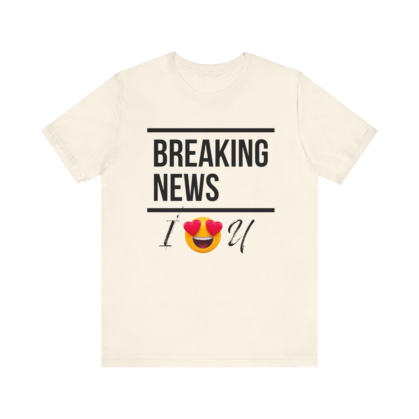 "BREAKING NEWS I (HEART EYES EMOJEE) U" Unisex Jersey Short Sleeve Tee