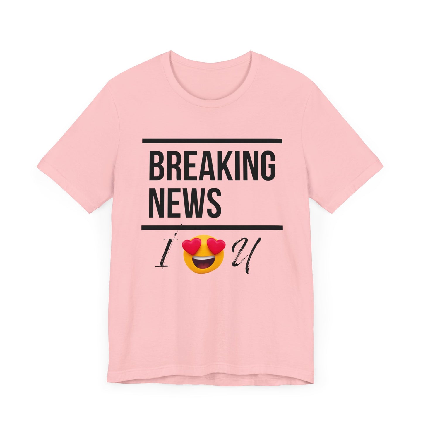 "BREAKING NEWS I (HEART EYES EMOJEE) U" Unisex Jersey Short Sleeve Tee